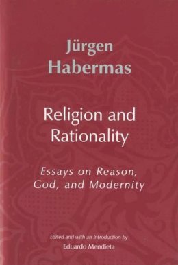 Jürgen Habermas - Religion and Rationality: Essays on Reason, God and Modernity - 9780745624877 - V9780745624877