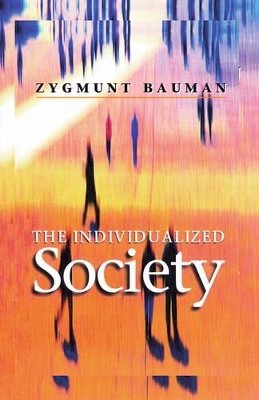 Zygmunt Bauman - The Individualized Society - 9780745625065 - V9780745625065