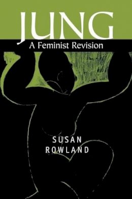 Susan Rowland - Jung: A Feminist Revision - 9780745625171 - V9780745625171