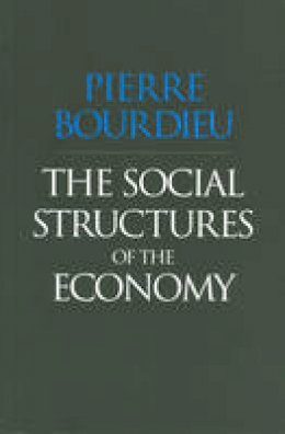 Pierre Bourdieu - The Social Structures of the Economy - 9780745625409 - V9780745625409