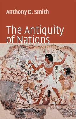 Anthony D. Smith - The Antiquity of Nations - 9780745627465 - V9780745627465