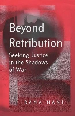 Rama Mani - Beyond Retribution: Seeking Justice in the Shadows of War - 9780745628356 - V9780745628356