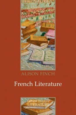 Alison Finch - French Literature: A Cultural History - 9780745628394 - V9780745628394