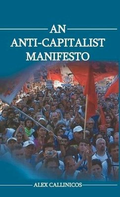 Alex Callinicos - An Anti-capitalist Manifesto - 9780745629032 - V9780745629032