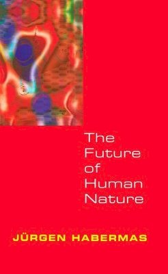 Jürgen Habermas - The Future of Human Nature - 9780745629865 - V9780745629865