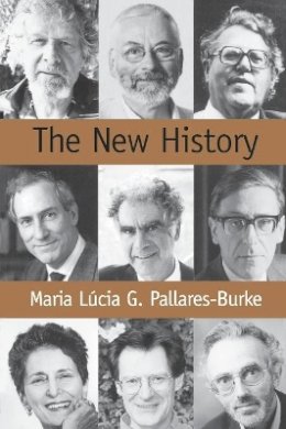 Maria Pallares-Burke - The New History: Confessions and Conversations - 9780745630212 - V9780745630212