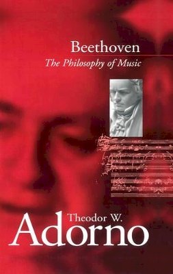 Theodor W. Adorno - Beethoven: The Philosophy of Music - 9780745630458 - V9780745630458