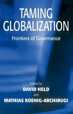 David Held - Taming Globalization: Frontiers of Governance - 9780745630779 - V9780745630779