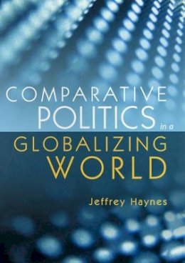 Jeffrey Haynes - Comparative Politics in a Globalizing World - 9780745630939 - V9780745630939
