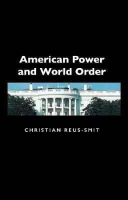 Christian Reus Smit - American Power and World Order - 9780745631660 - V9780745631660