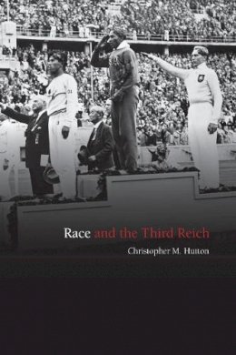Christopher M. Hutton - Race and the Third Reich: Linguistics, Racial Anthropology and Genetics in the Dialectic of Volk - 9780745631776 - V9780745631776