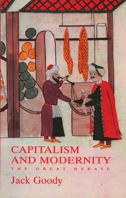 Jack Goody - Capitalism and Modernity: The Great Debate - 9780745631912 - V9780745631912