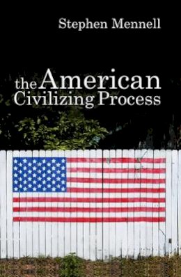 Stephen Mennell - The American Civilizing Process - 9780745632094 - V9780745632094