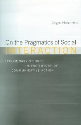 Jurgen Habermas - On the Pragmatics of Social Interaction - 9780745632193 - V9780745632193