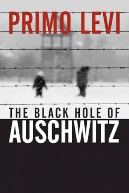 Primo Levi - The Black Hole of Auschwitz - 9780745632414 - V9780745632414