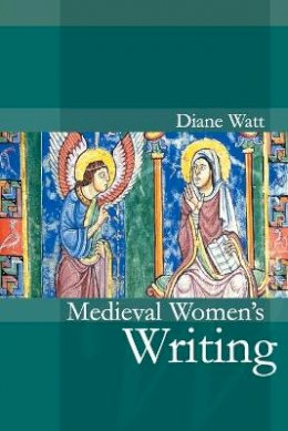 Diane Watt - Medieval Women´s Writing - 9780745632568 - V9780745632568