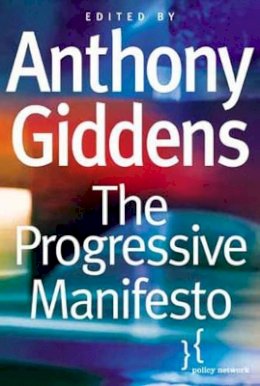 Anthony Giddens - The Progressive Manifesto: New Ideas for the Centre-Left - 9780745632957 - V9780745632957