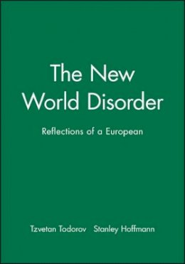 Tzvetan Todorov - The New World Disorder: Reflections of a European - 9780745633688 - V9780745633688