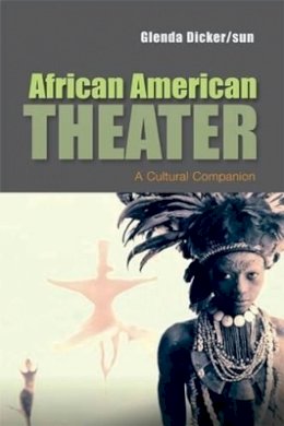 Glenda Dicker/sun - African American Theater: A Cultural Companion - 9780745634425 - V9780745634425