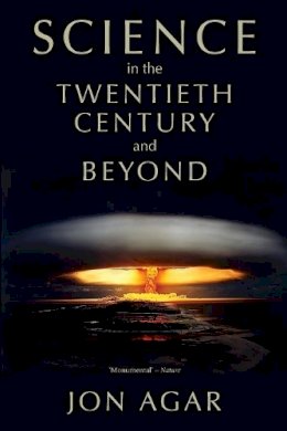 Jon Agar - Science in the 20th Century and Beyond - 9780745634708 - V9780745634708