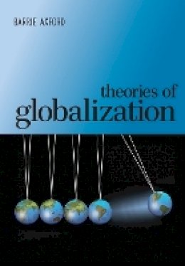 Barrie Axford - Theories of Globalization - 9780745634746 - V9780745634746