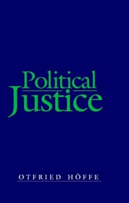 Otfried Hoffe - Political Justice: Foundations for a Critical Philosophy of Law and the State - 9780745634821 - V9780745634821