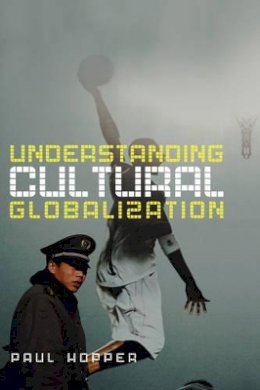 Paul Hopper - Understanding Cultural Globalization - 9780745635576 - V9780745635576