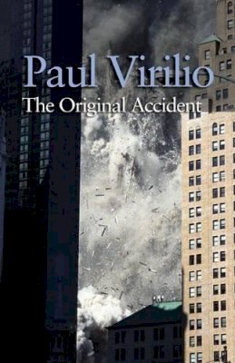 Paul Virilio - The Original Accident - 9780745636146 - V9780745636146