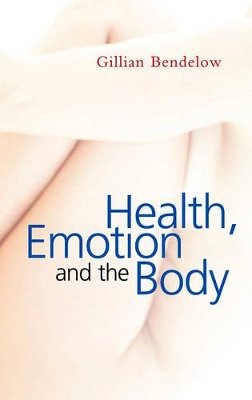 Gillian Bendelow - Health, Emotion and the Body - 9780745636436 - V9780745636436