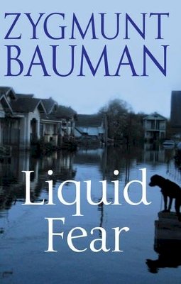 Zygmunt Bauman - Liquid Fear - 9780745636795 - V9780745636795