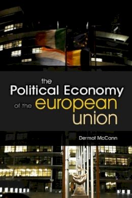 Dermot Mccann - The Political Economy of the European Union - 9780745638904 - V9780745638904