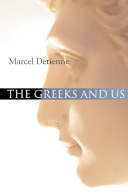 Marcel Detienne - The Greeks and Us - 9780745639017 - V9780745639017