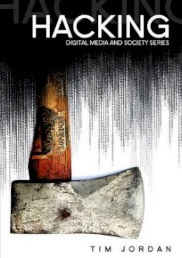 Tim Jordan - Hacking: Digital Media and Technological Determinism - 9780745639727 - V9780745639727