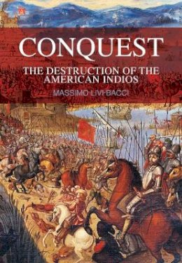 Massimo Livi-Bacci - Conquest: The Destruction of the American Indios - 9780745640013 - V9780745640013