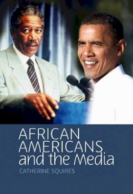 Catherine Squires - African Americans and the Media - 9780745640341 - V9780745640341