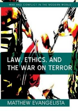Matthew Evangelista - Law, Ethics, and the War on Terror - 9780745641096 - V9780745641096