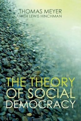 Thomas Meyer - The Theory of Social Democracy - 9780745641133 - V9780745641133