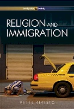 Peter Kivisto - Religion and Immigration: Migrant Faiths in North America and Western Europe - 9780745641690 - V9780745641690