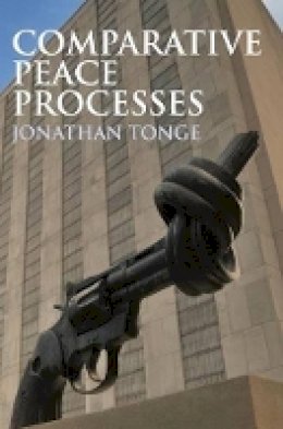 Jonathan Tonge - Comparative Peace Processes - 9780745642895 - V9780745642895 Jonathan Tonge - Comparative Peace Processes - 9780745642895 - V9780745642895