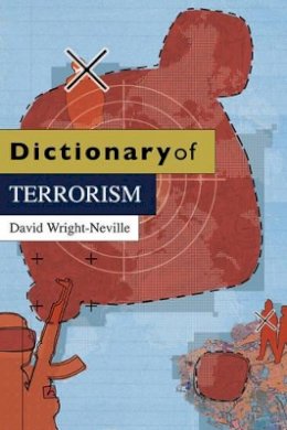 David Wright-Neville - Dictionary of Terrorism - 9780745643021 - V9780745643021