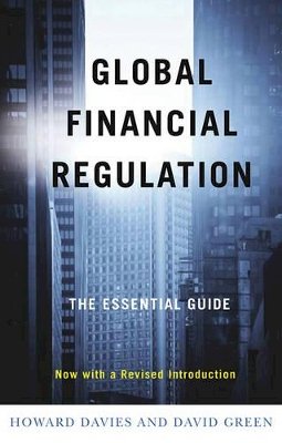 Howard Davies - Global Financial Regulation: The Essential Guide (Now with a Revised Introduction) - 9780745643496 - V9780745643496