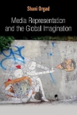 Shani Orgad - Media Representation and the Global Imagination - 9780745643809 - V9780745643809