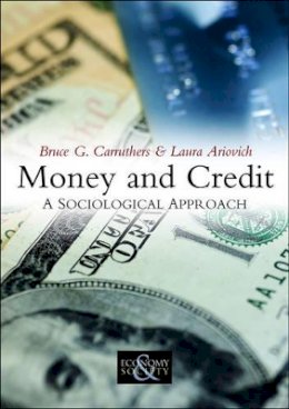 Bruce G. Carruthers - Money and Credit: A Sociological Approach - 9780745643915 - V9780745643915
