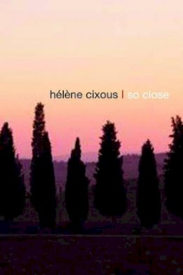 Hélène Cixous - So Close - 9780745644363 - V9780745644363