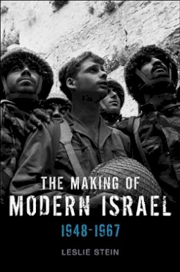 Leslie Stein - The Making of Modern Israel: 1948-1967 - 9780745644660 - V9780745644660