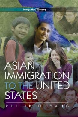 Philip Q. Yang - Asian Immigration to the United States - 9780745645025 - V9780745645025
