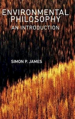 Simon P. James - Environmental Philosophy: An Introduction - 9780745645469 - V9780745645469