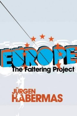 Jürgen Habermas - Europe: The Faltering Project - 9780745646404 - V9780745646404