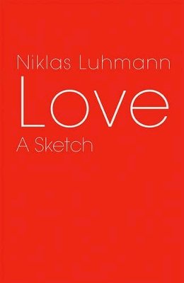 Niklas Luhmann - Love: A Sketch - 9780745647500 - V9780745647500