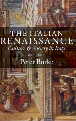 Peter Burke - The Italian Renaissance: Culture and Society in Italy - 9780745648255 - V9780745648255